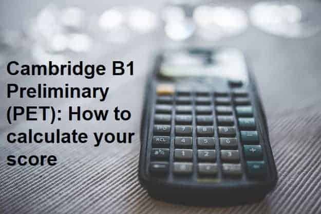Cambridge B1 Preliminary (PET): How to calculate your score